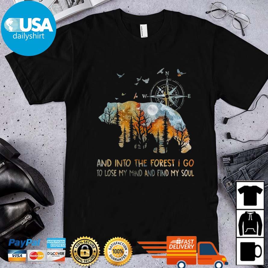 Bear And Into The Forest I Go To Lose My Mind And Find My Soul Shirt