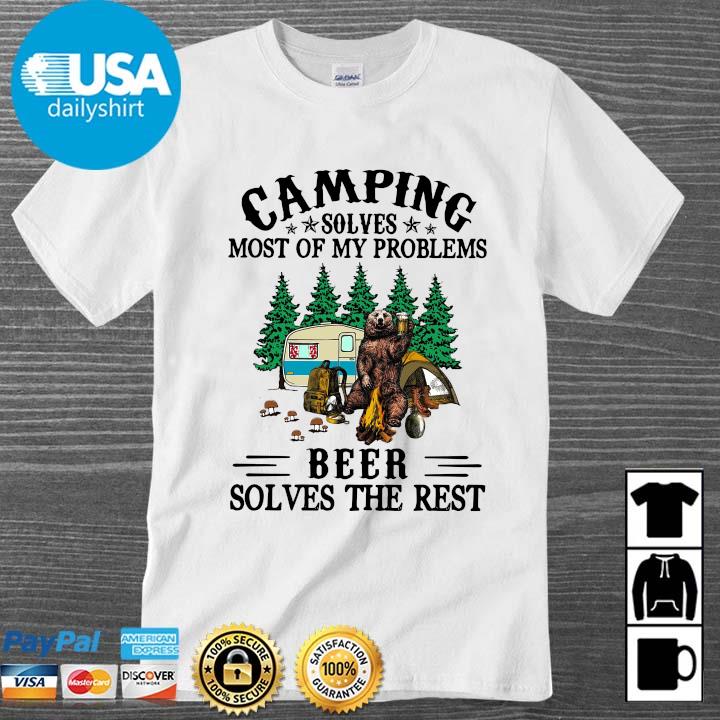 Bear camping solves most of my problems beer solves the rest shirt