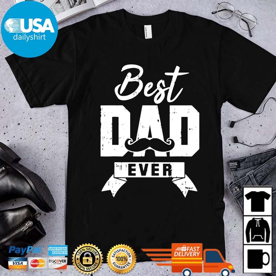 Best Dad Ever Shirt