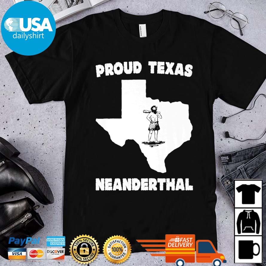 Bigfoot Proud Texas Neanderthal Shirt T-shirt