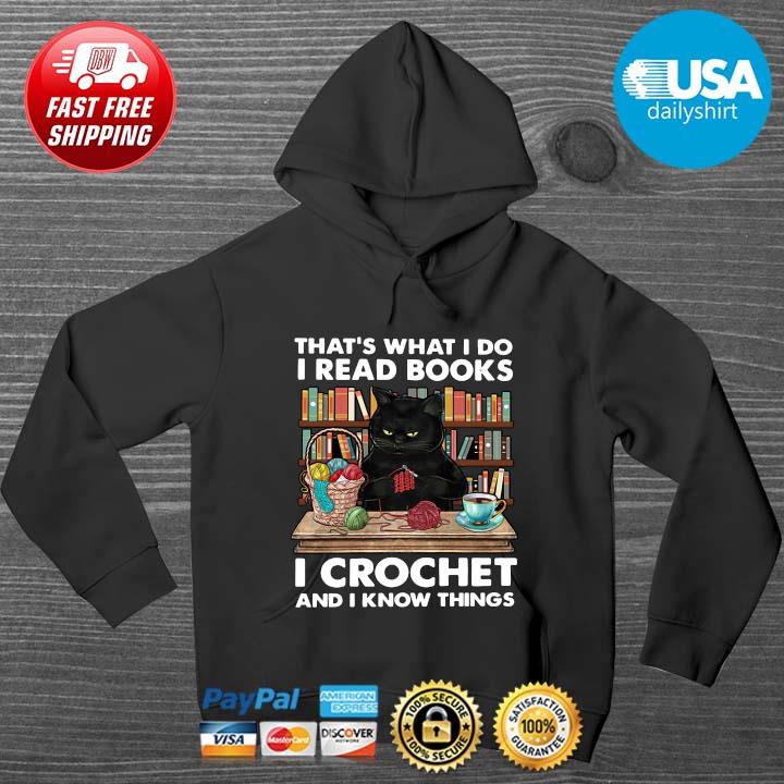 Black cat that's what I do I read books I crochet and I know things HOODIE DENS