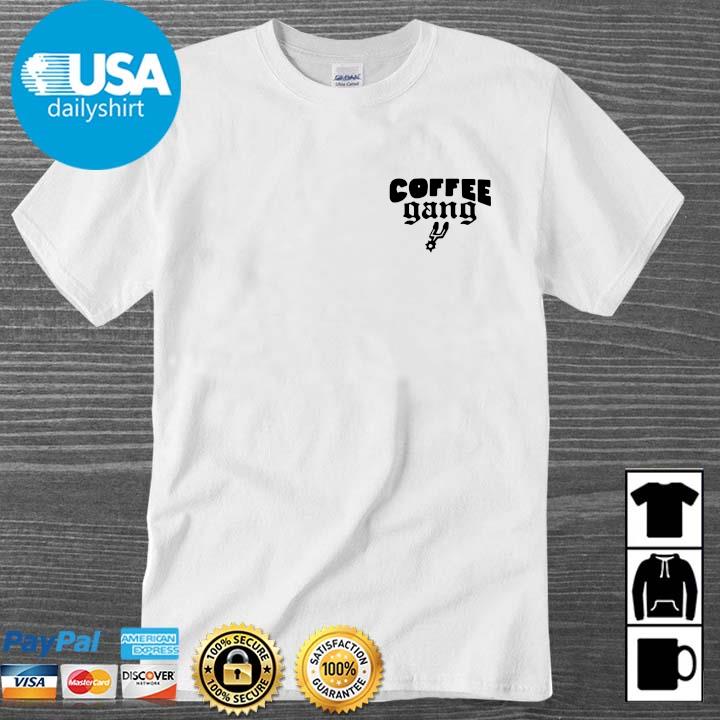 Coffee gang shirt