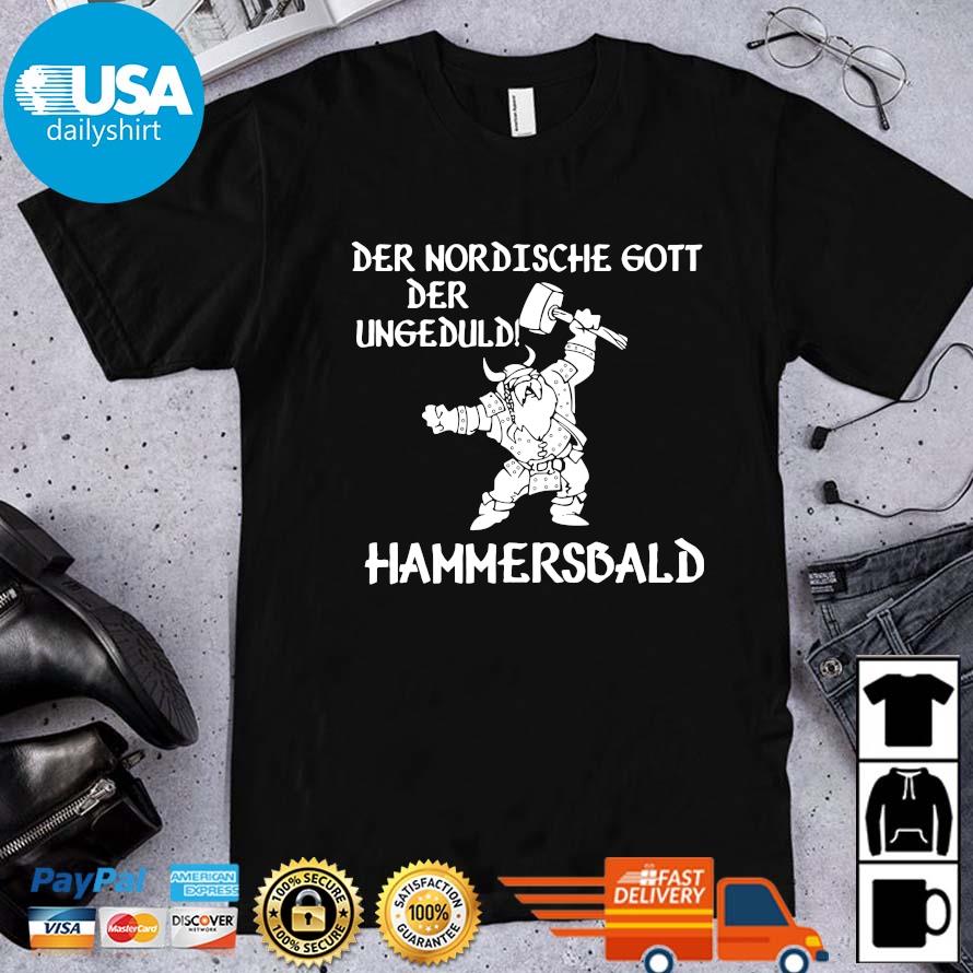 Der Nordische Gott Der Ungeduld Hammersbald Handwerker Shirt