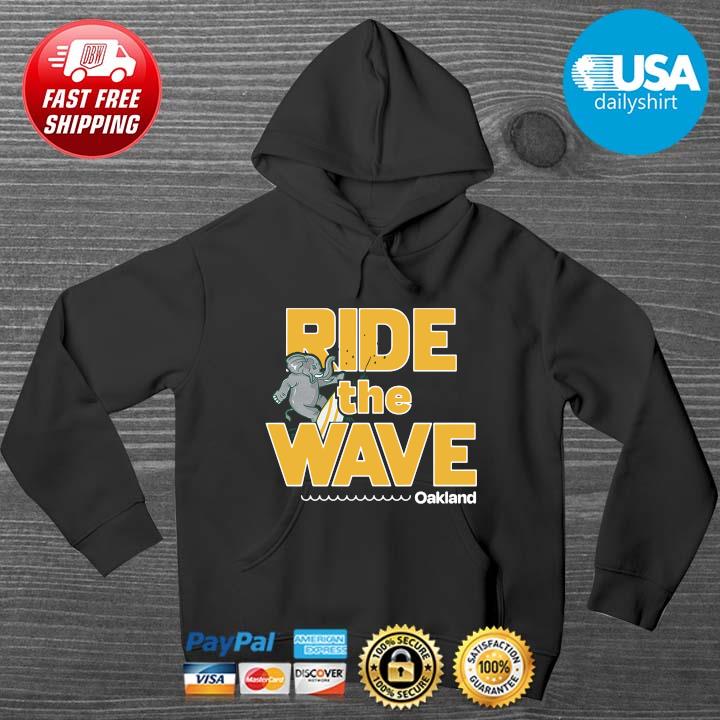 Ride The Wave Oakland Shirt HOODIE DENS
