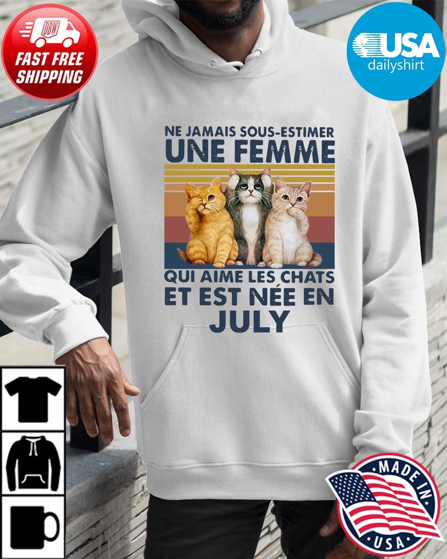 Cats Ne Jamais Dous-estimer Une Femme Et Est Nee En July Vintage Shirt Hoodie trangs