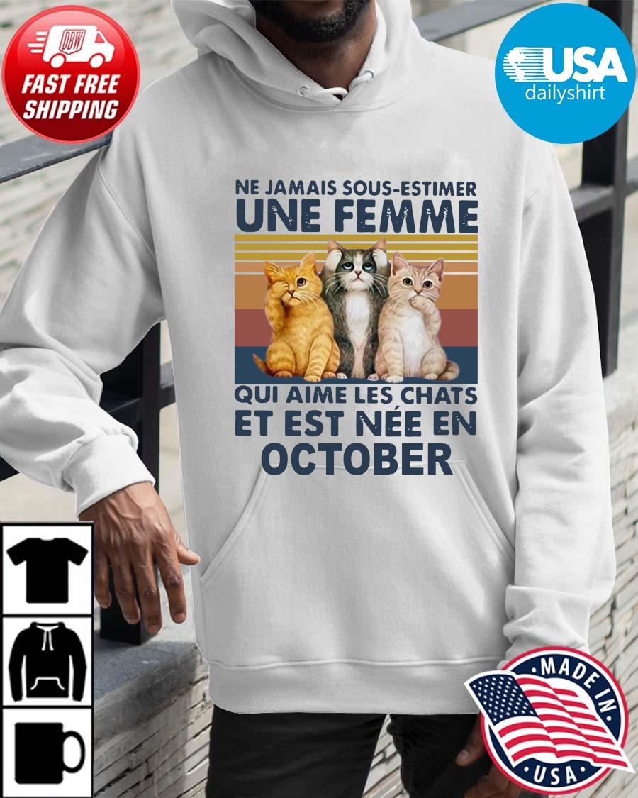 Cats Ne Jamais Dous-estimer Une Femme Et Est Nee En October Vintage Shirt Hoodie trangs