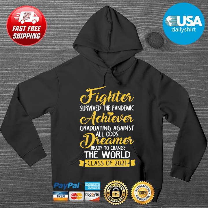Fighter Achiever Dreamer The World Class Of 2021 Shirt HOODIE DENS