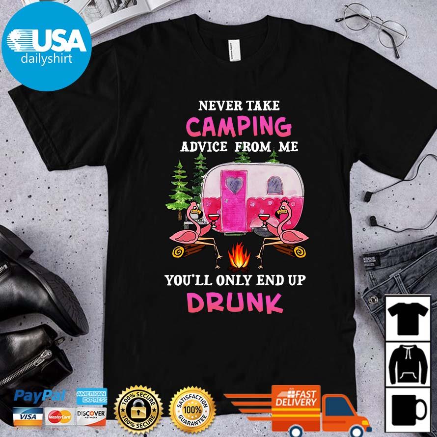 Flamingo never take camping advice from me you'll only end up drunk shirt