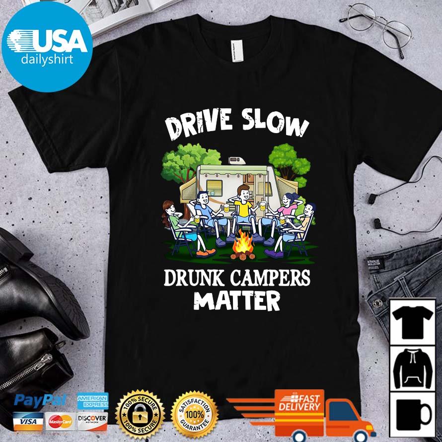 Friends drive slow drunk campers matter shirt
