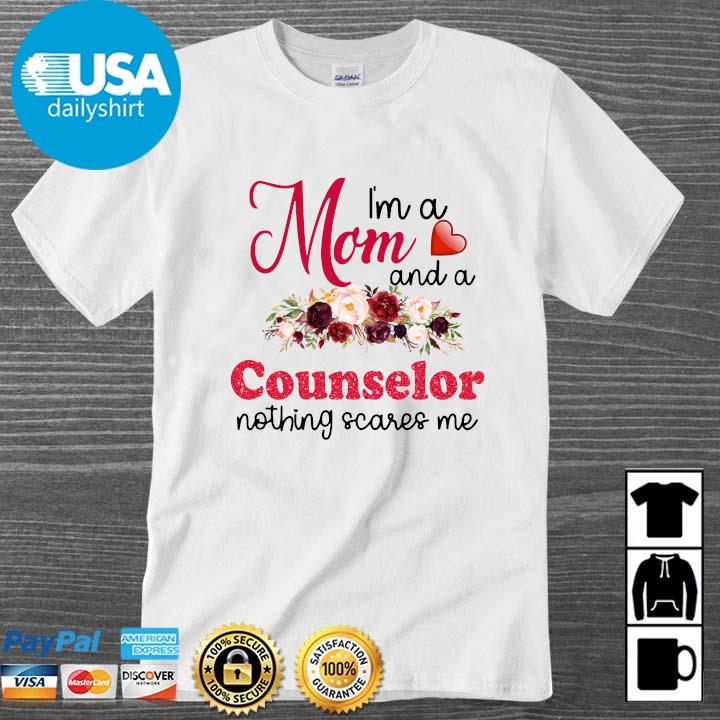 I'm a mom and a counselor teacher scares Me floral shirt