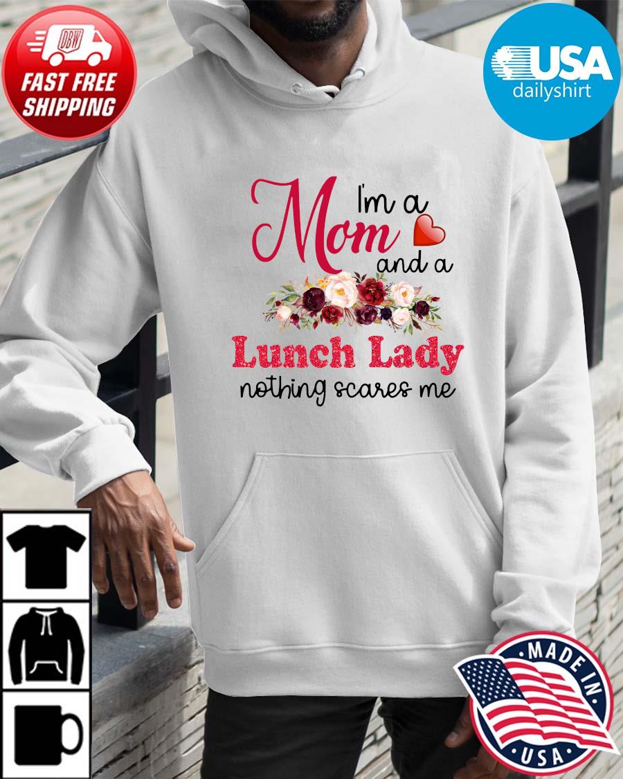 I'm a mom and a lunch lady nothing scares Me floral Hoodie trangs