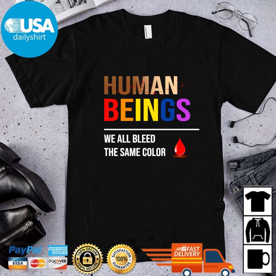 LGBT human beings we all bleed the same color shirt