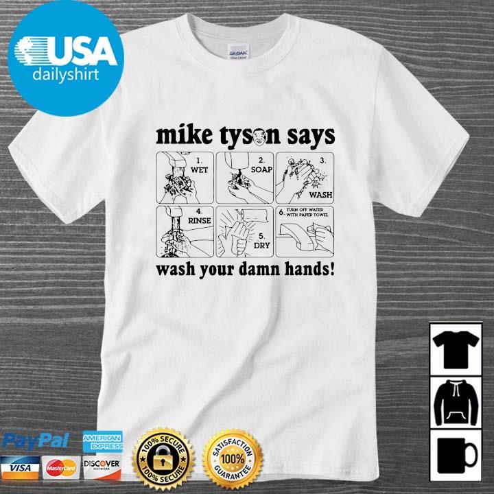 Mike Tyson Says Wash Your Damn Hands Shirt