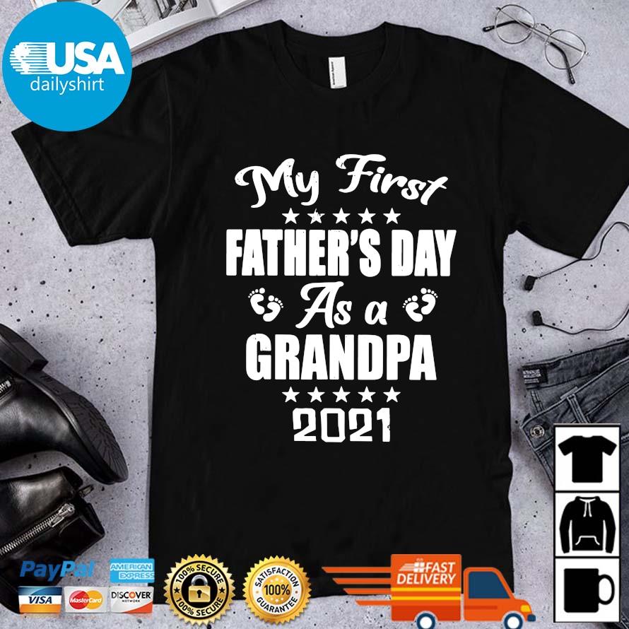 Download My First Father S Day As A Grandpa 2021 Shirt Hoodie Sweater Long Sleeve And Tank Top