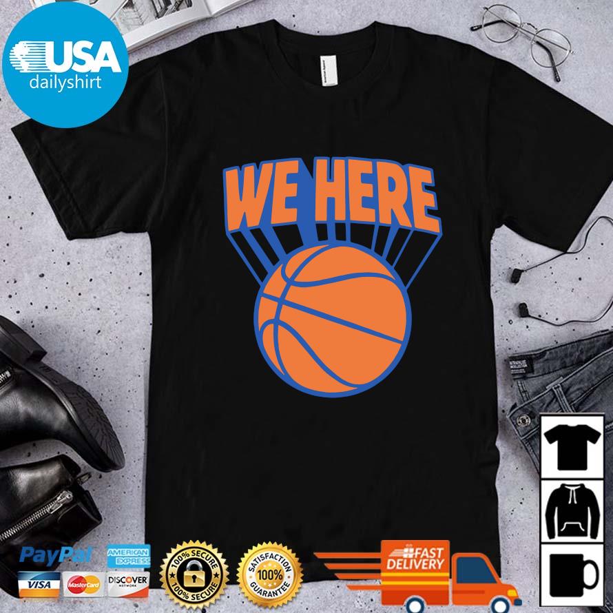 New York Basketball We Here Shirt