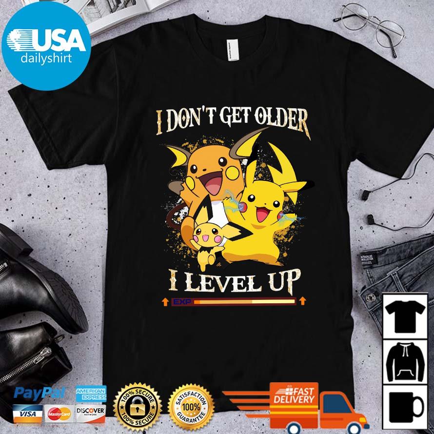 Pikachu I Don't Get Older I Level Up Exp Shirt