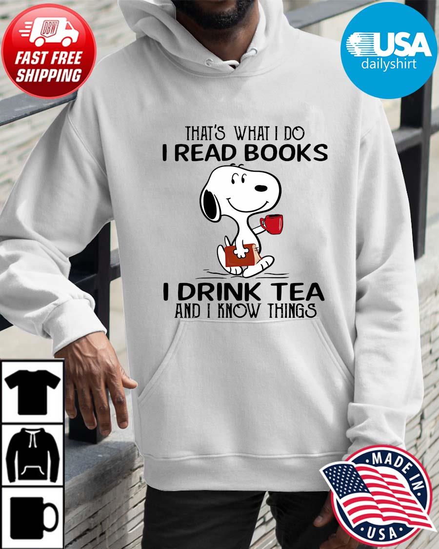 Snoopy that's what I do I read books I drink tea and i know things Hoodie trangs