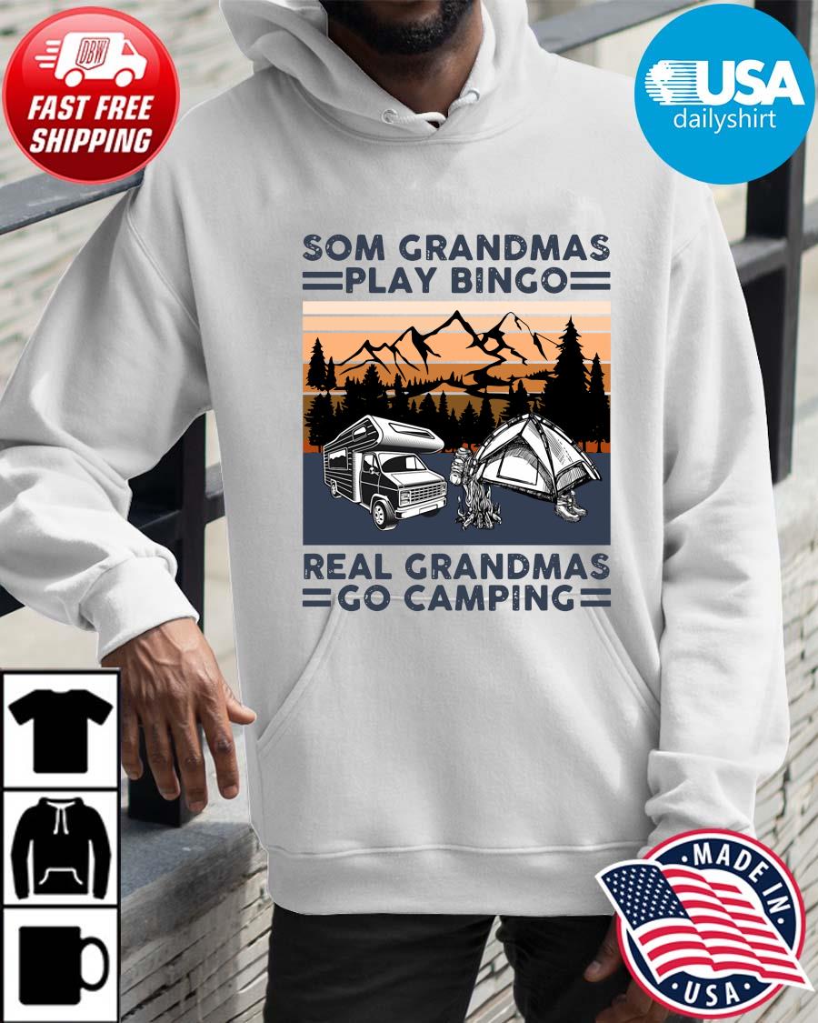 Some Grandmas Play Bingo Real Grandmas Go Camping Shirt Hoodie trangs