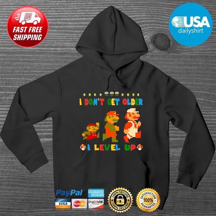 Super Mario I Don’t Get Older I Level Up Shirt HOODIE DENS