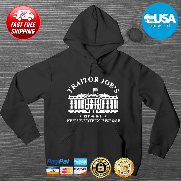 Traitor Joe's est 01 20 21 where everything is for sale HOODIE DENS