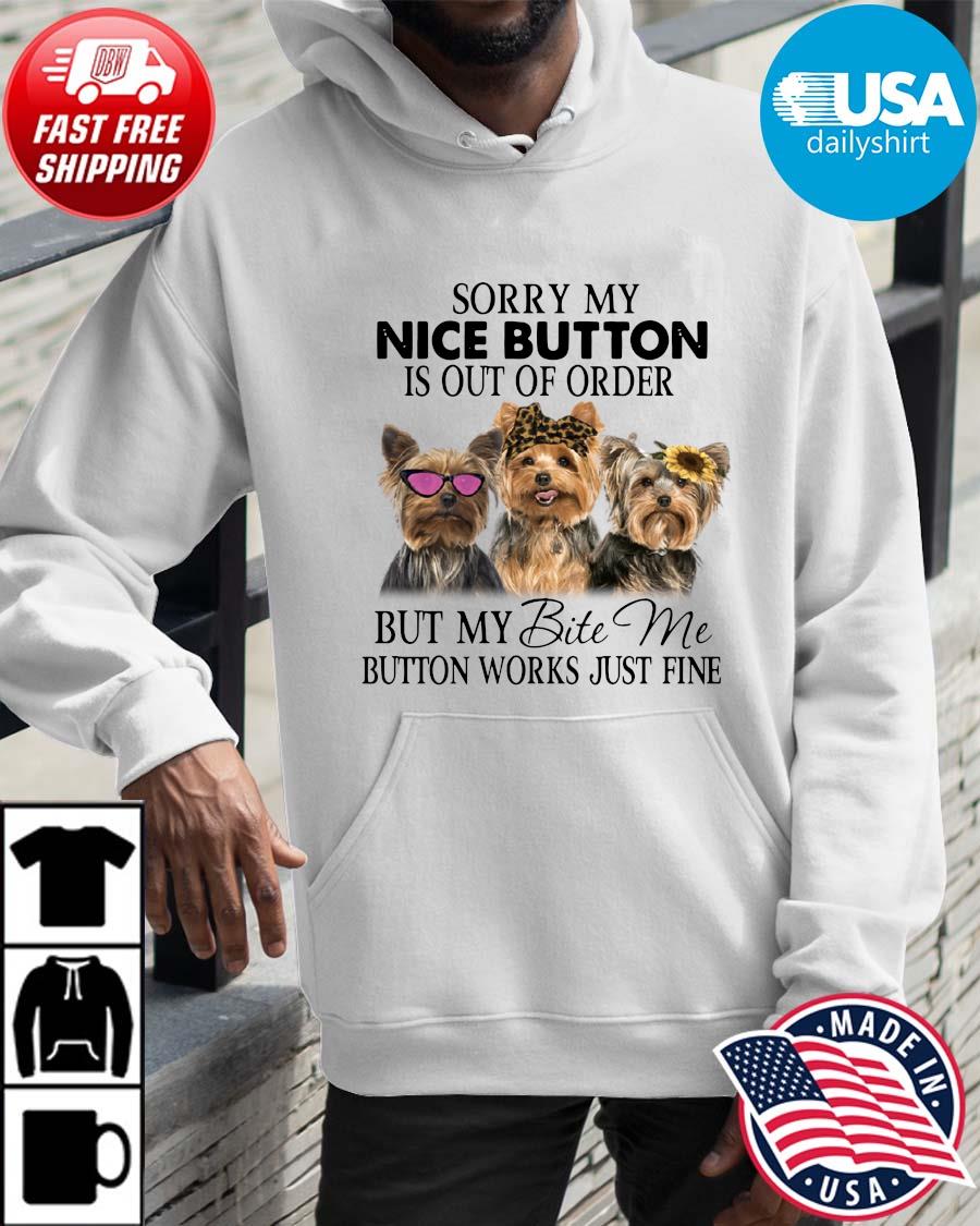 Yorkshire Sorry my nice button is out of order but my bite me button works just fine Hoodie trangs