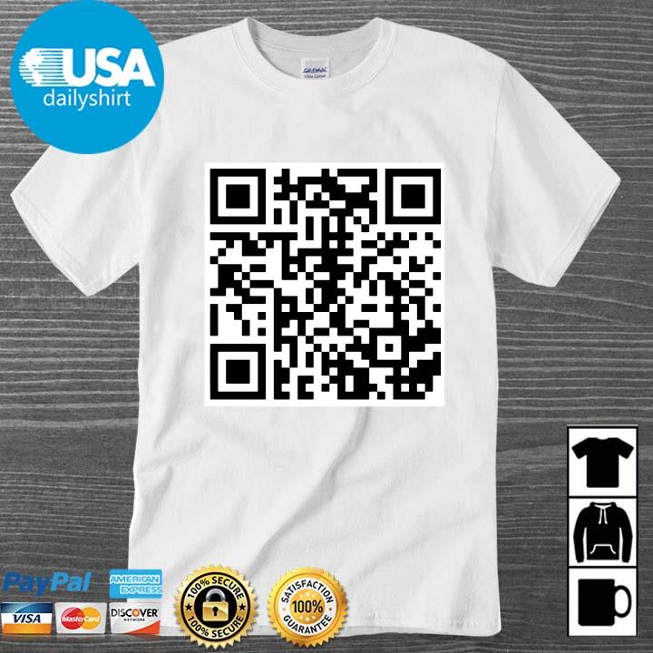 Rickroll Qr Code Geek Rick Astley Never Gonna Give You Up Shirt Hoodie Sweater Long Sleeve And Tank Top