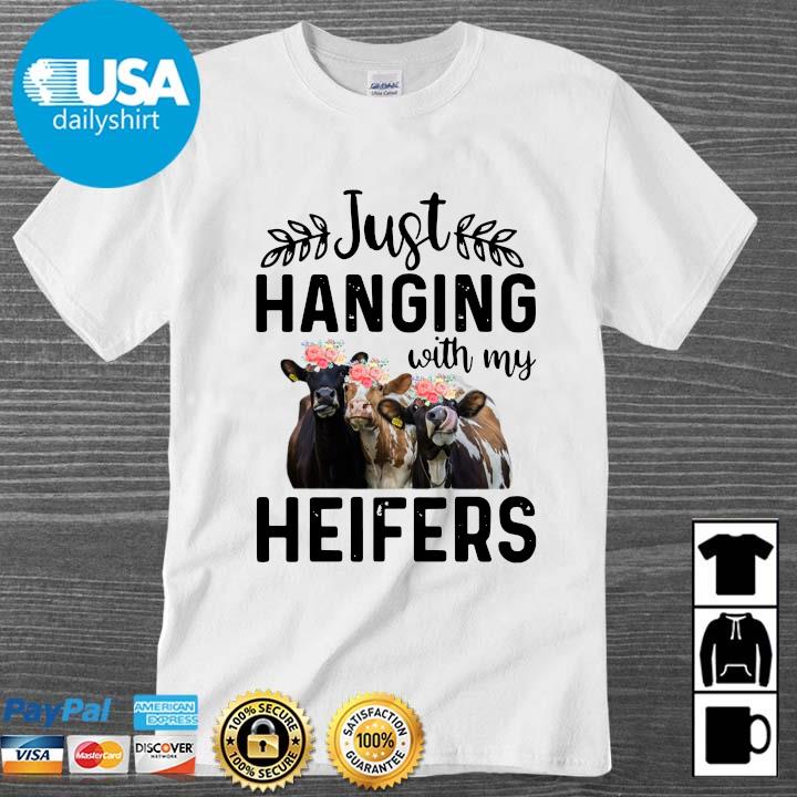 Cows just hanging with my heifers shirt
