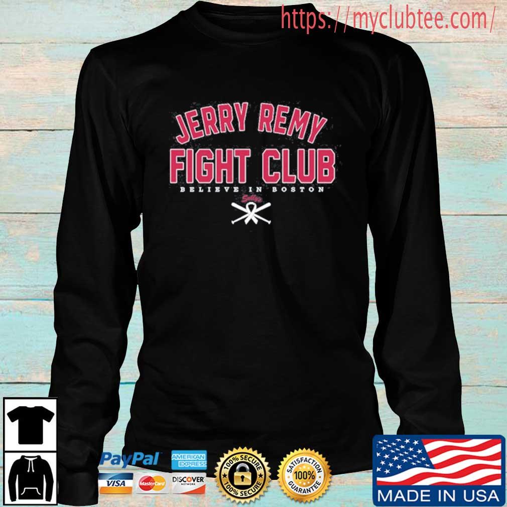 Jerry Remy Fight Club Believe In Boston Red Sox Shirt, hoodie, sweater,  long sleeve and tank top