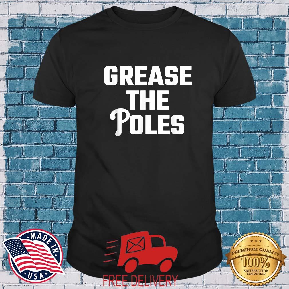 Grease The Poles Philadelphia 2022 Shirt