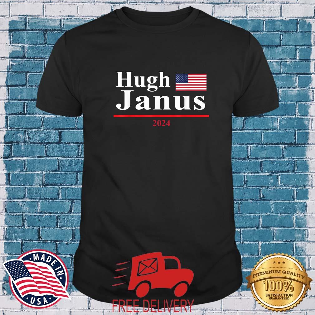 Hugh Janus Presidential Election 2024 Parody Shirt