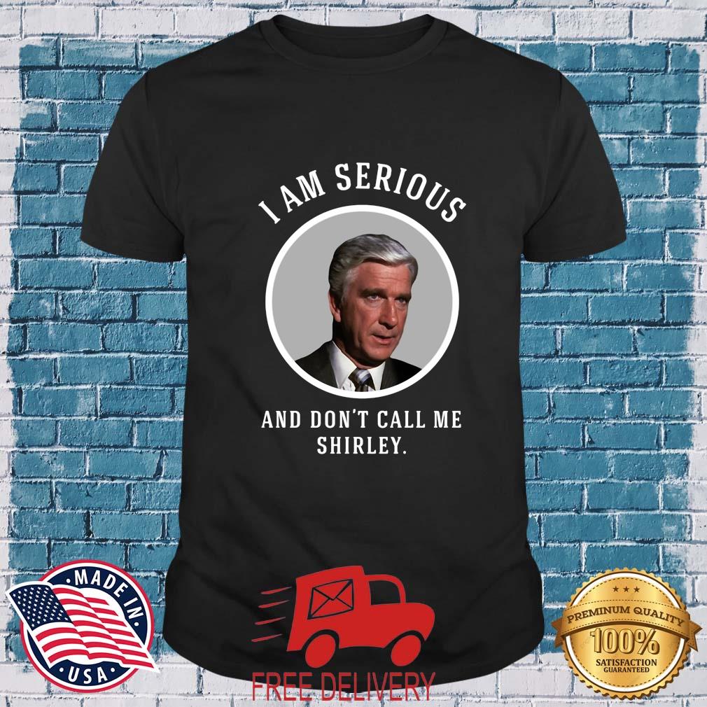 I Am Serious And Don't Call Me Shirley Airplane Vintage Shirt
