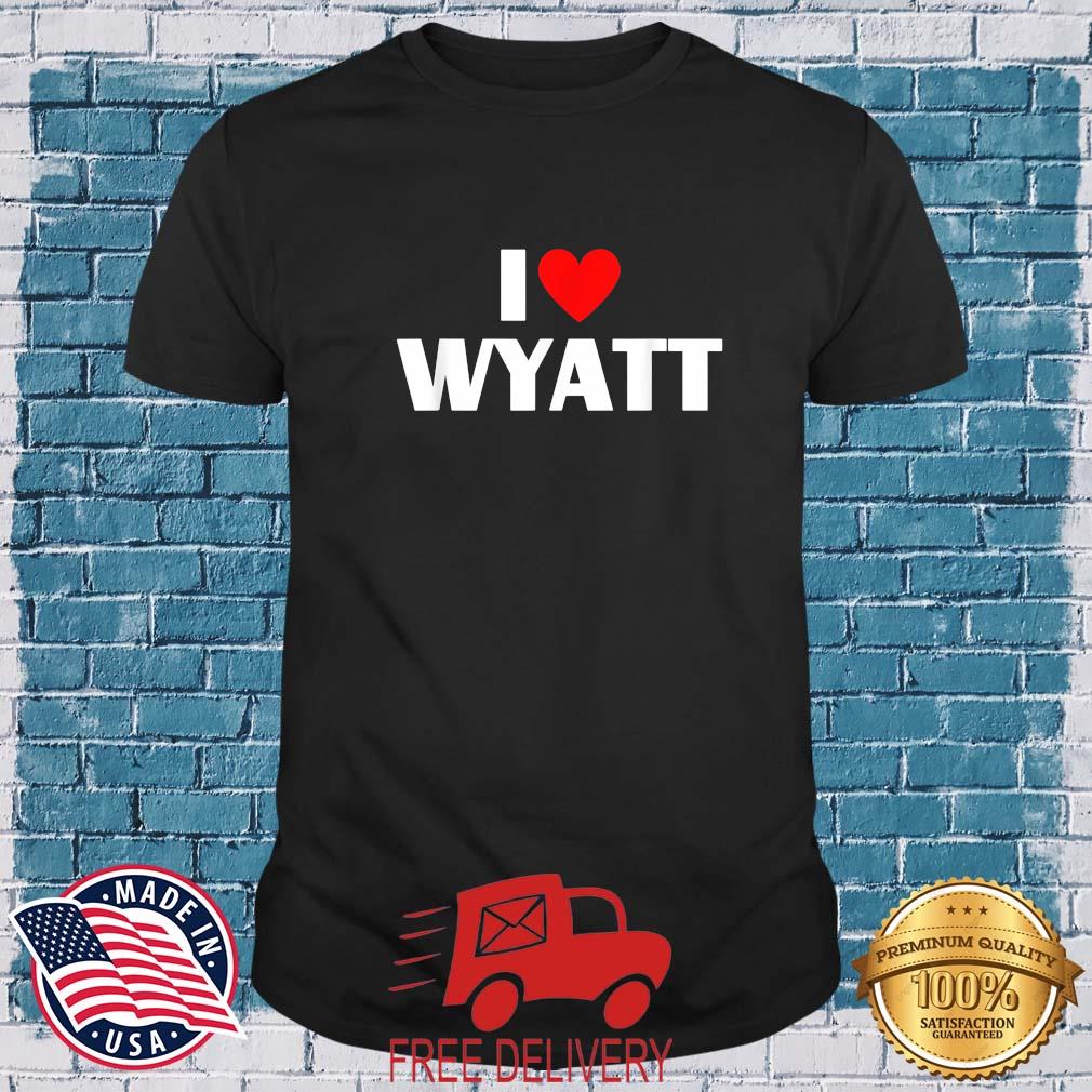 I Love Wyatt I Heart Wyatt Shirt