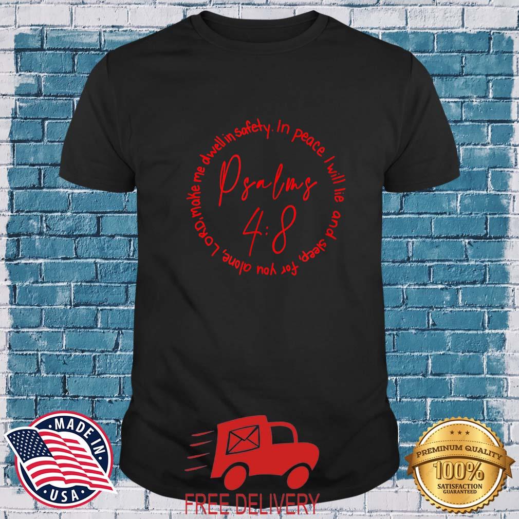 In Peace I will Lie And Sleep For You Alone Lord Make Me Dwell In Safety Psalms 48 Shirt