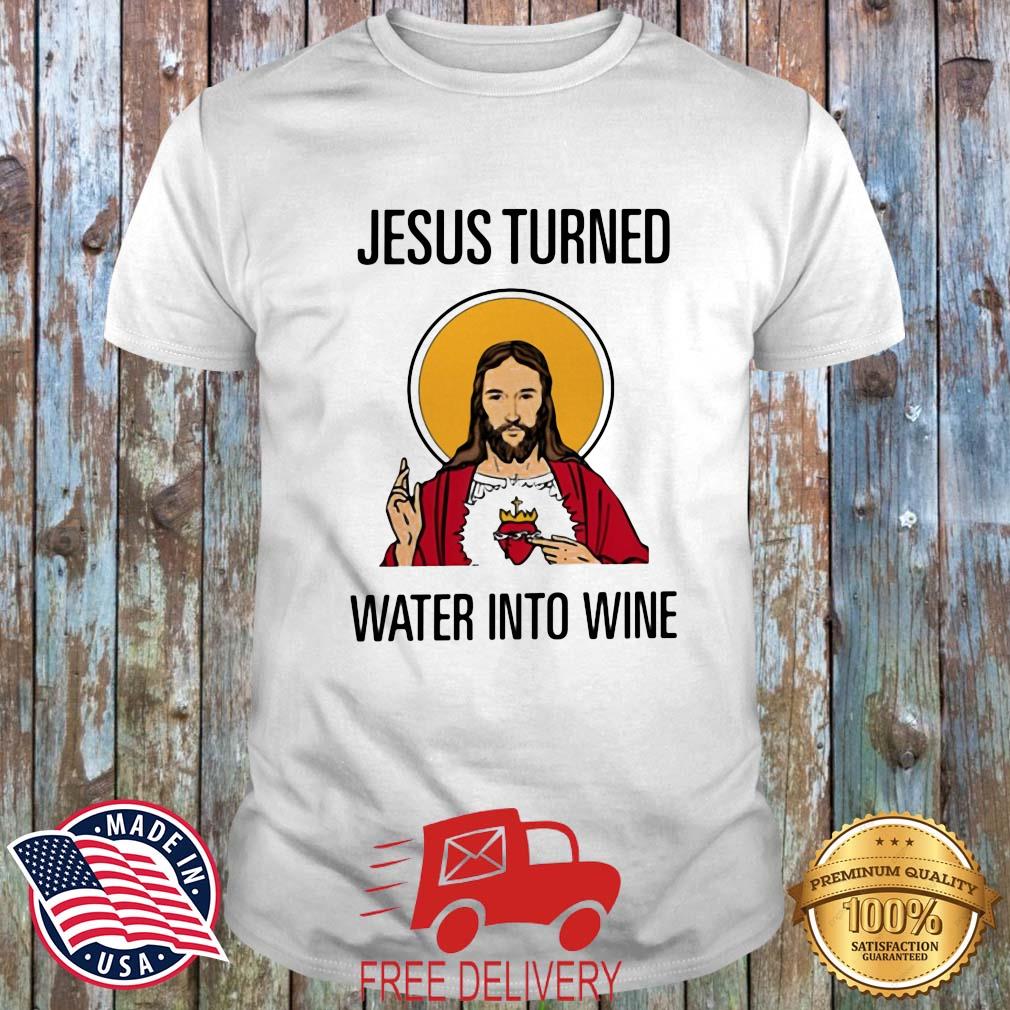 Jesus Turned Water Into Wine But I Turned My Teammate Into The Wall Shirt