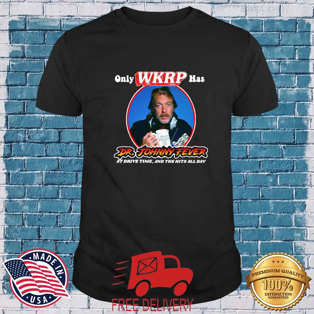 Only Wkrp In Cincinnati Has Dr Johnny Fever At Driver Time Shirt
