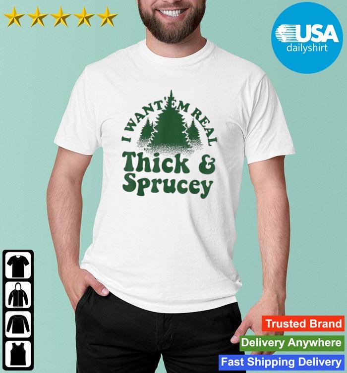 I Want 'Em Real Thick And Sprucey Christmas Tree Sweater