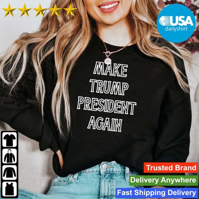 Make Trump President Again T-Shirt