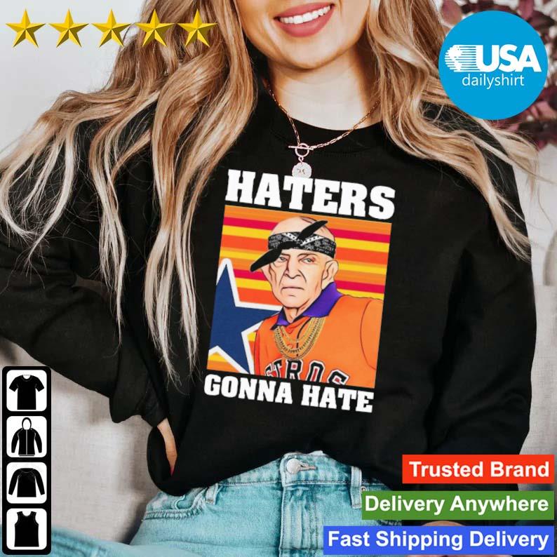 Mattress Mack Haters Gonna Hate Houston Astros shirt, hoodie, sweater, long  sleeve and tank top