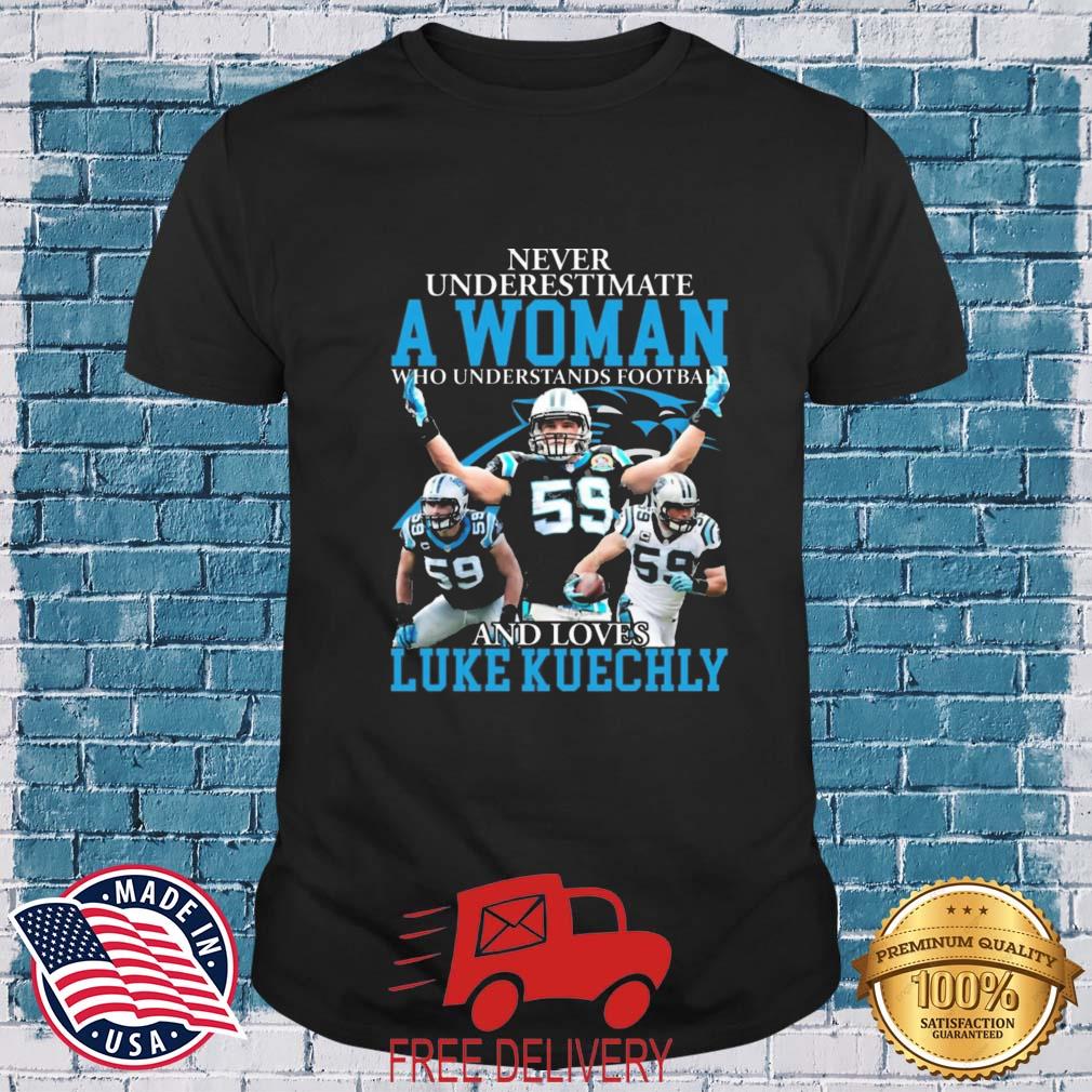 Never Underestimate A Woman Who Understands Football And Loves Luke Kuechly shirt
