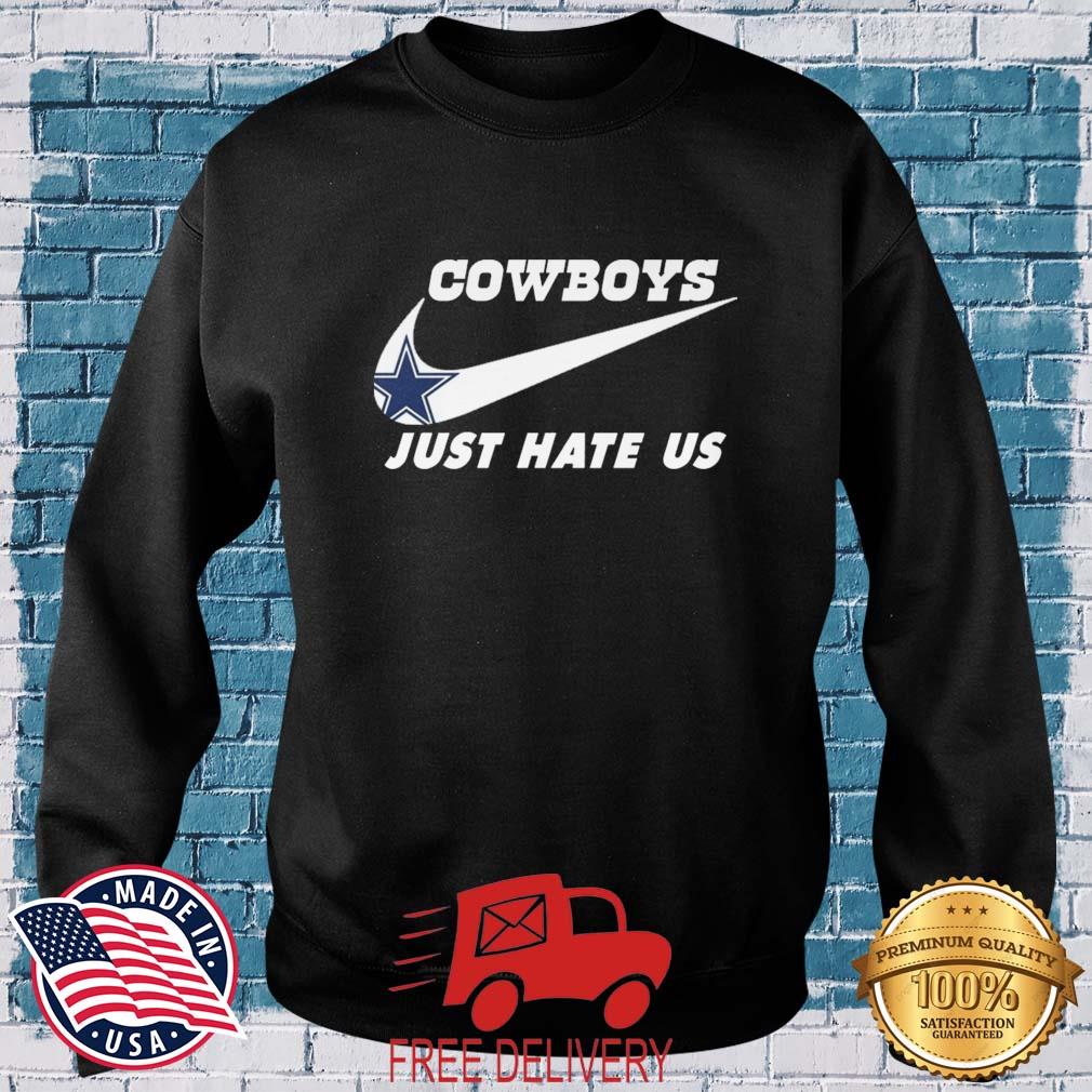 Nike Dallas Cowboys Just Hate Us shirt, hoodie, sweater, long