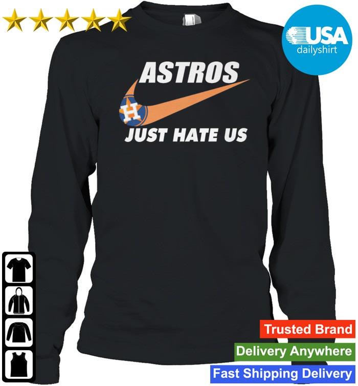 Nike Houston Astros Just Hate Us Shirt - High-Quality Printed Brand