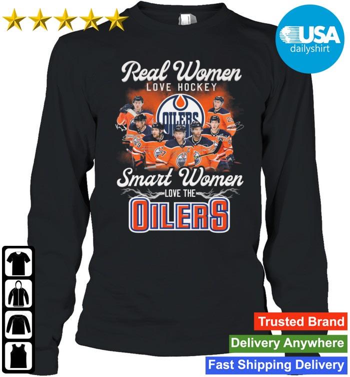 Real women love hockey smart women love the edmonton oilers shirt, hoodie,  sweater, long sleeve and tank top