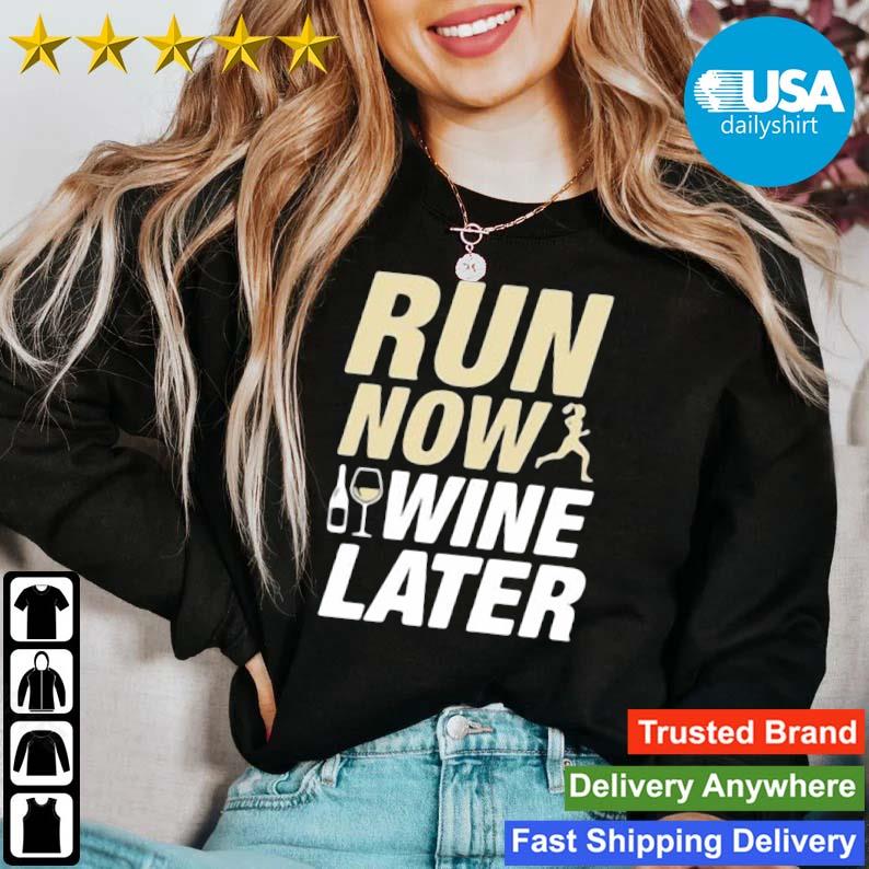 Run Now In Wine Later Shirt