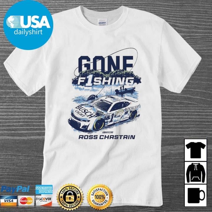 Original Trackhouse Racing Team Ross Chastain Gone Fishing Busch Light Shirt,  hoodie, sweater, long sleeve and tank top