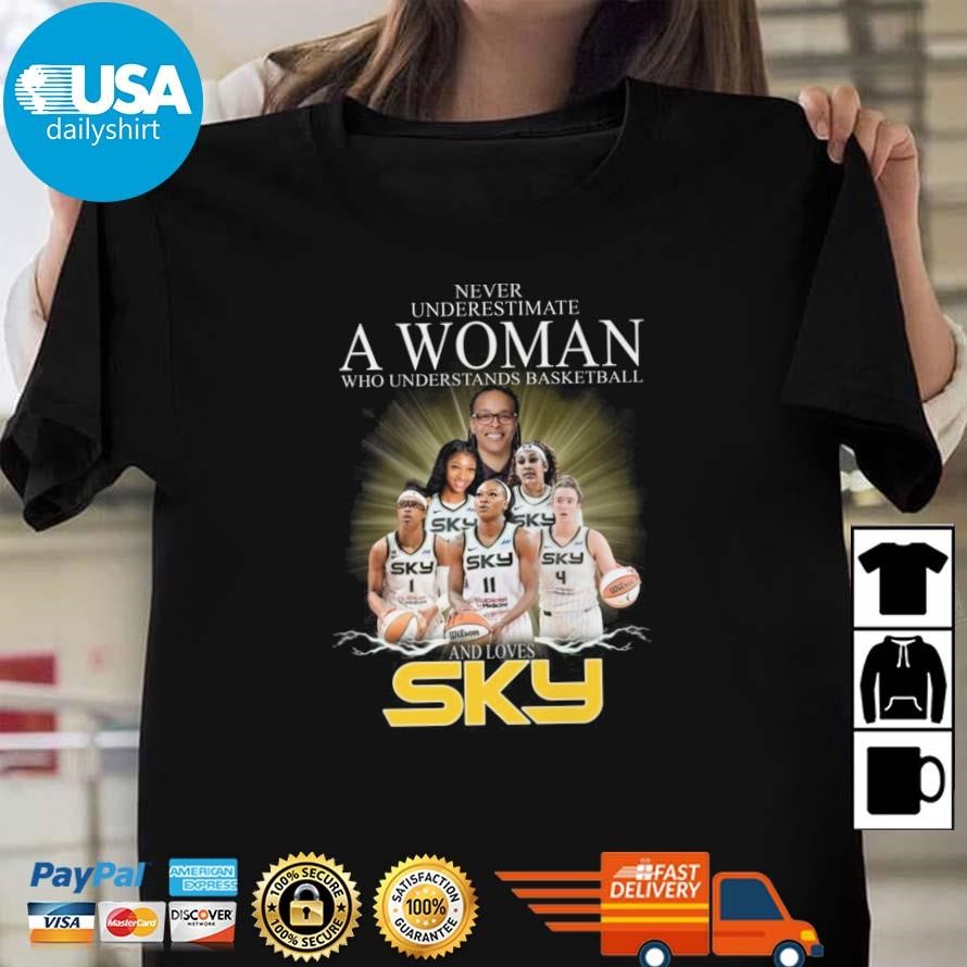 Original Never Underestimate A Woman Who Understands Basketball And Loves Chicago Sky Shirt